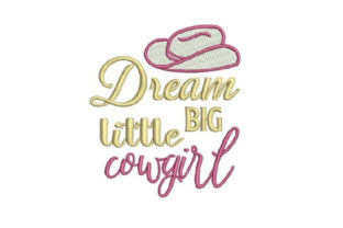 Dream Big Little Cowgirl Embroidery Design